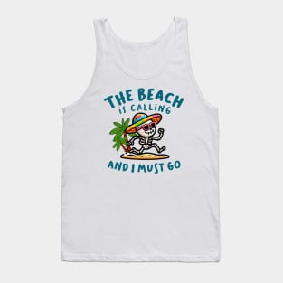 The Beach Is Calling And I Must Go Tank Top